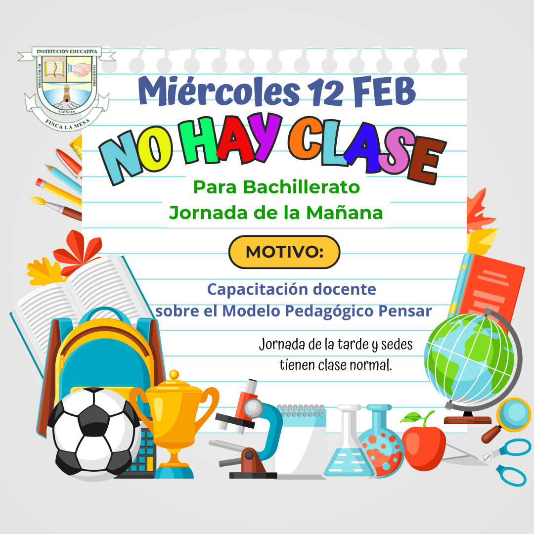 JORNADA DE LA MAÑANA NO TIENE CLASE MIERCOLES 12